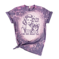 My Dog and I Talk Sh*T About You Bleached Tee