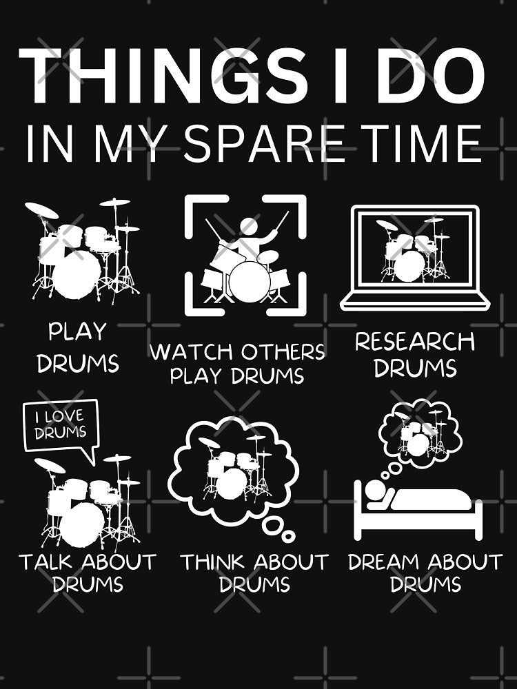 Things I Do In My Spare Time For Drums Player And Bassist Musicians As A Percussion Drummer by Funwithmusic