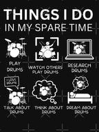 Things I Do In My Spare Time For Drums Player And Bassist Musicians As A Percussion Drummer by Funwithmusic