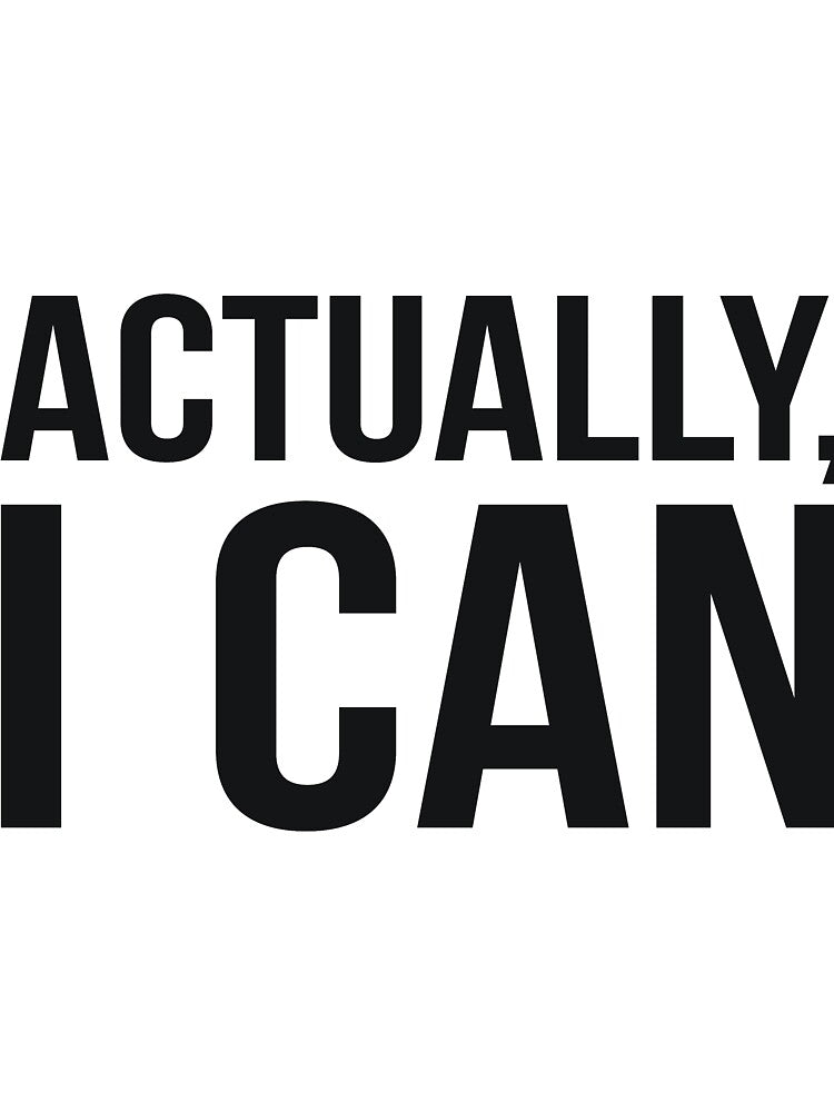 Actually, I can sassy saying by RedYolk Unisex T-shirt, Sweatshirt, Hoodie, Long Sleeve Tee