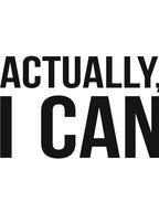 Actually, I can sassy saying by RedYolk Unisex T-shirt, Sweatshirt, Hoodie, Long Sleeve Tee