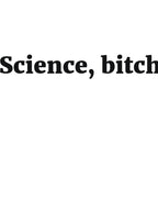 Science, bitch Sassy Joke by RedYolk Unisex T-shirt, Sweatshirt, Hoodie, Long Sleeve Tee