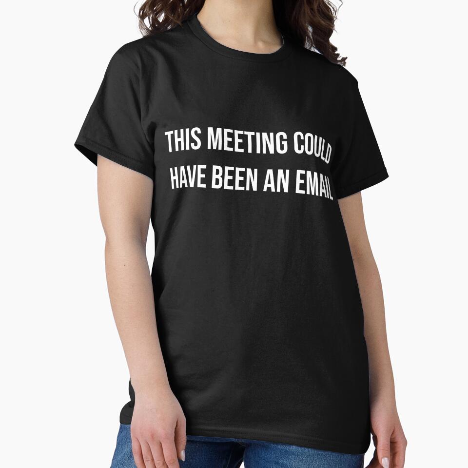 This Meeting Could Have Been An Email - Funny Introvert Shirt by CarlosPixley Unisex T-shirt, Sweatshirt, Hoodie, Long Sleeve Tee