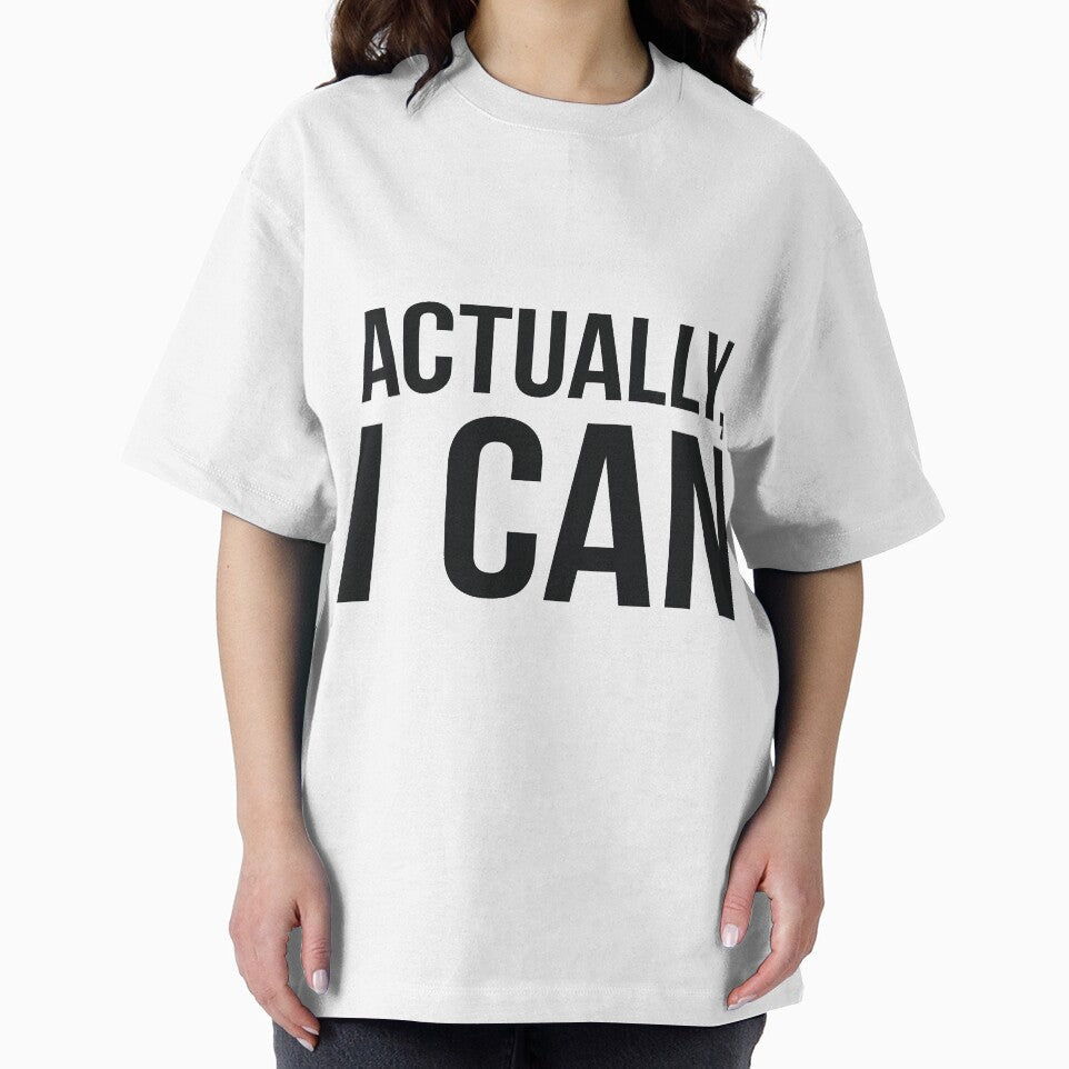 Actually, I can sassy saying by RedYolk Unisex T-shirt, Sweatshirt, Hoodie, Long Sleeve Tee