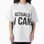Actually, I can sassy saying by RedYolk Unisex T-shirt, Sweatshirt, Hoodie, Long Sleeve Tee